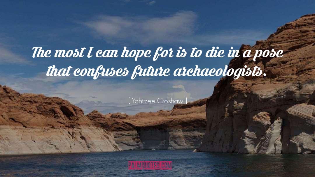 Yahtzee Croshaw Quotes: The most I can hope