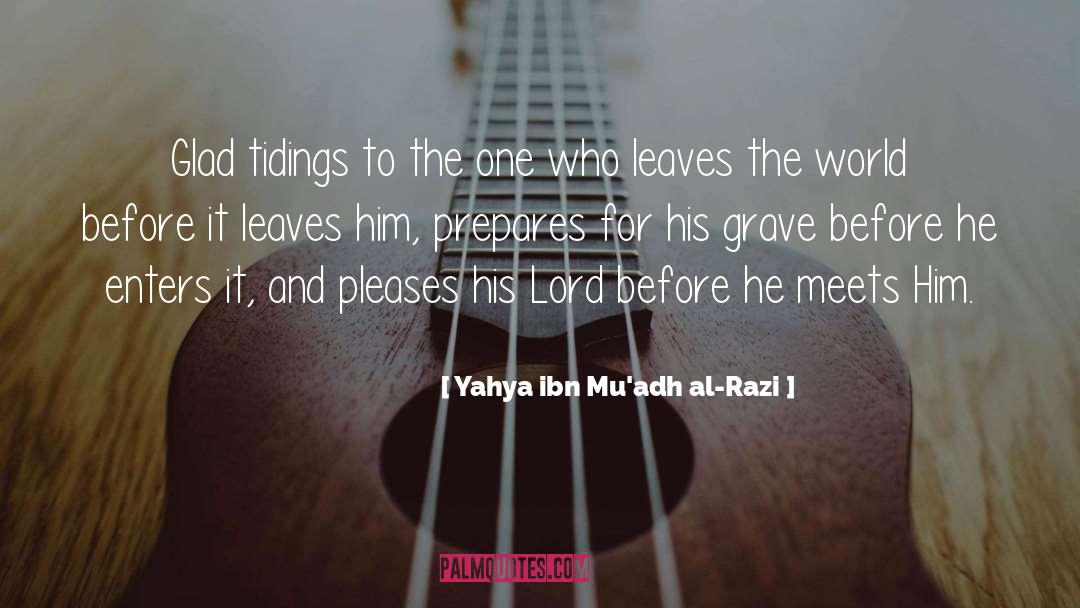 Yahya Ibn Mu'adh Al-Razi Quotes: Glad tidings to the one