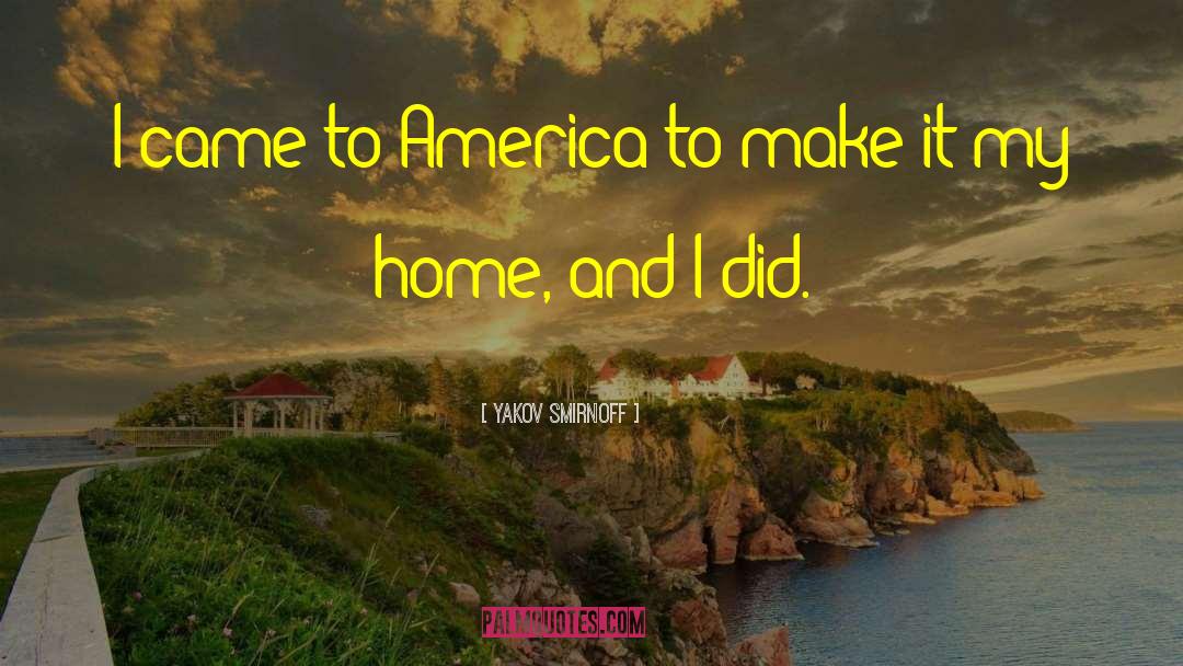 Yakov Smirnoff Quotes: I came to America to