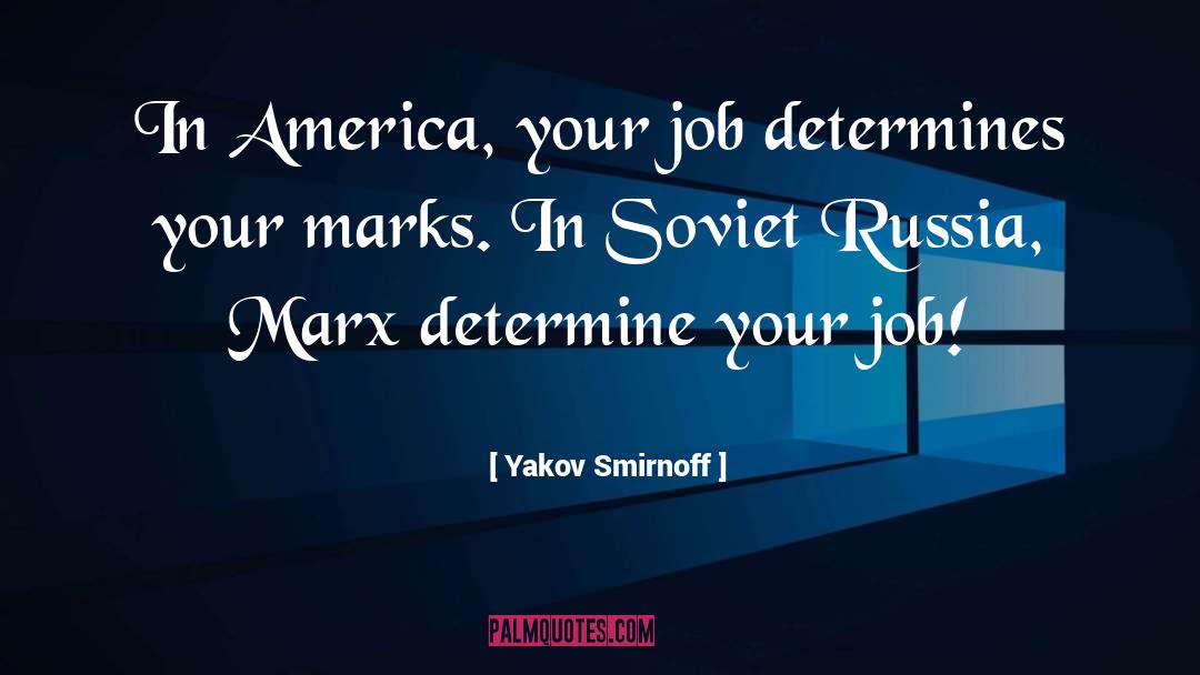 Yakov Smirnoff Quotes: In America, your job determines