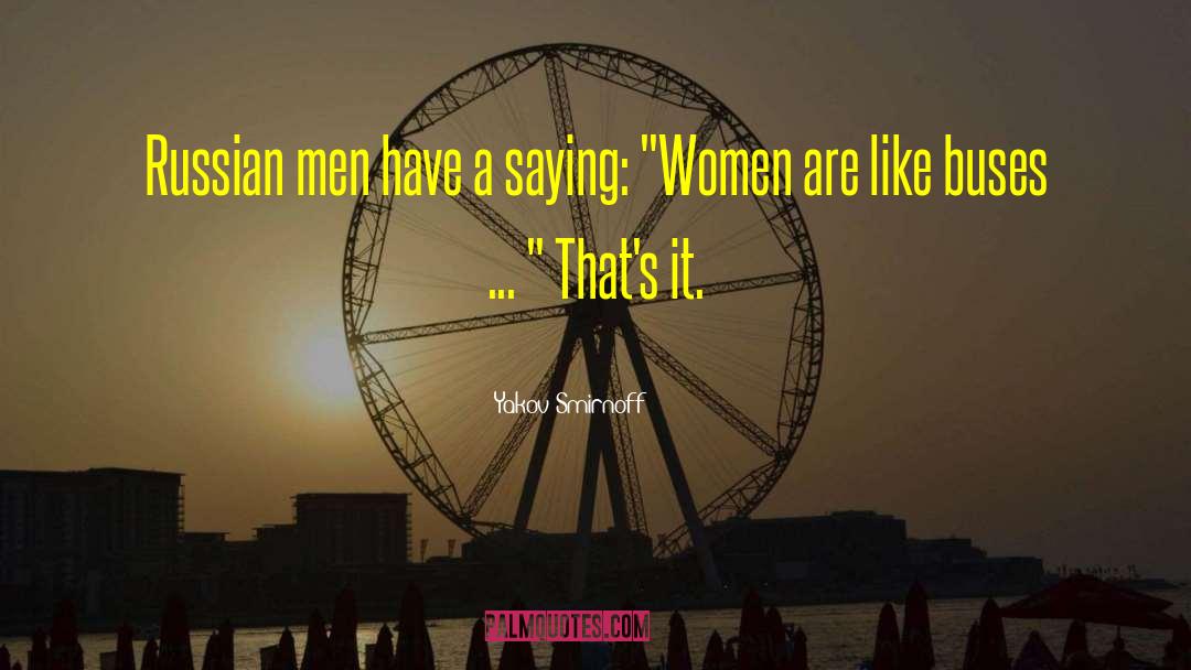 Yakov Smirnoff Quotes: Russian men have a saying: