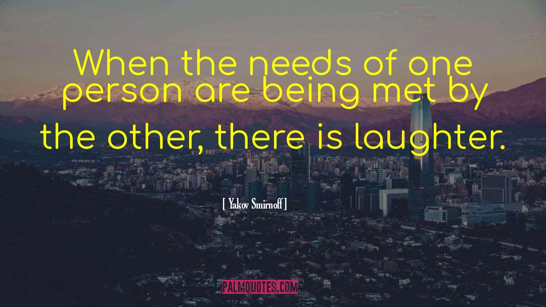 Yakov Smirnoff Quotes: When the needs of one