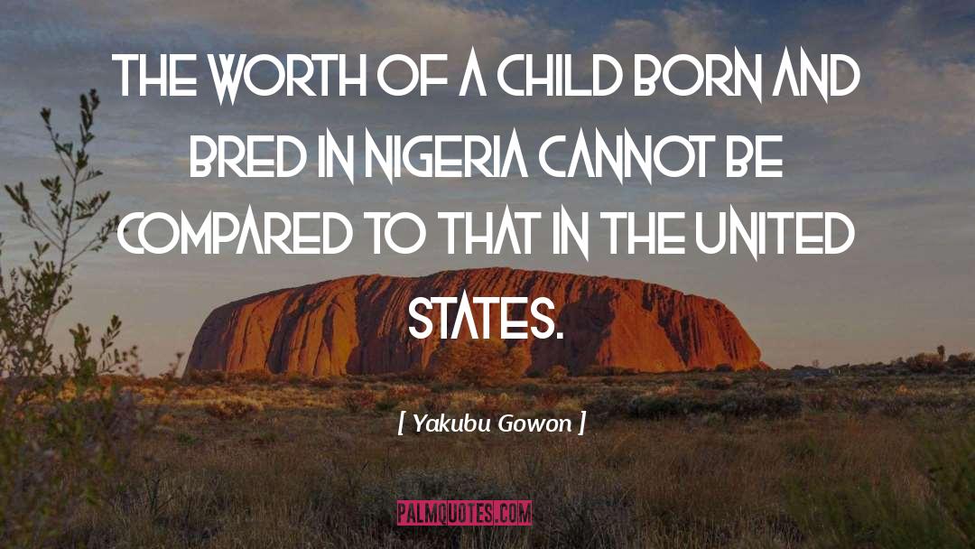 Yakubu Gowon Quotes: The worth of a child