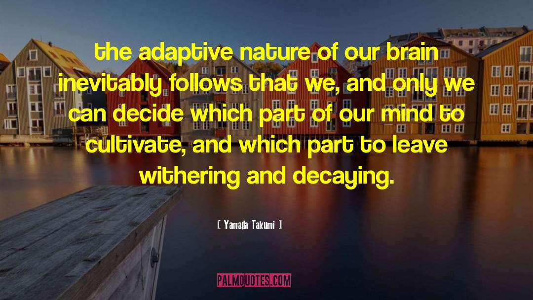 Yamada Takumi Quotes: the adaptive nature of our