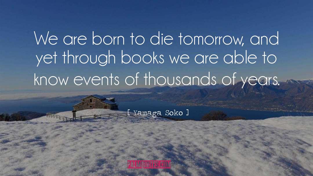 Yamaga Soko Quotes: We are born to die