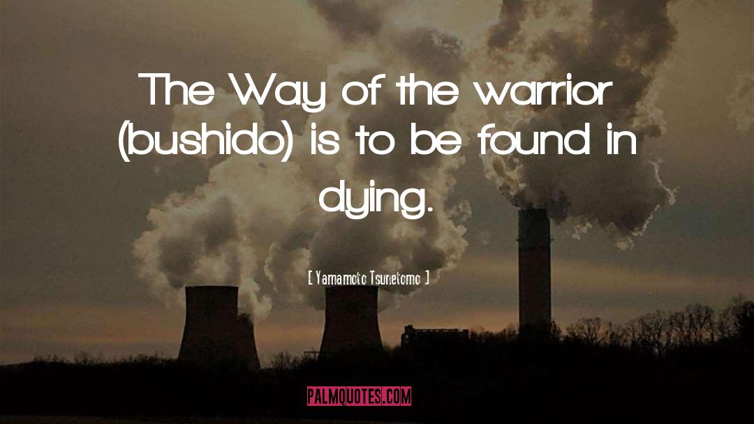 Yamamoto Tsunetomo Quotes: The Way of the warrior