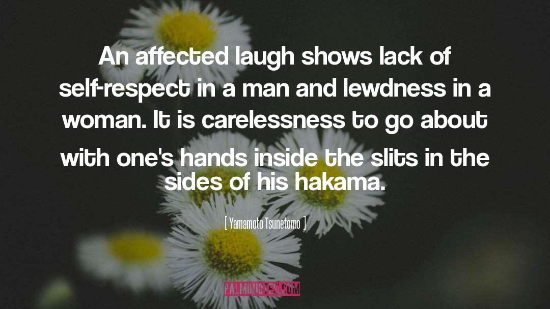 Yamamoto Tsunetomo Quotes: An affected laugh shows lack