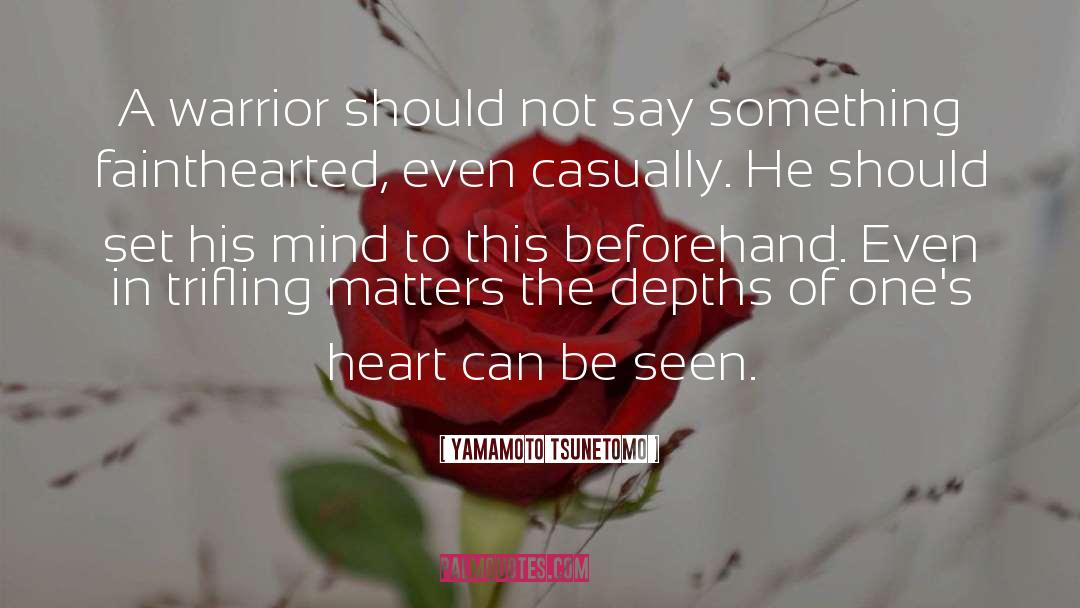 Yamamoto Tsunetomo Quotes: A warrior should not say