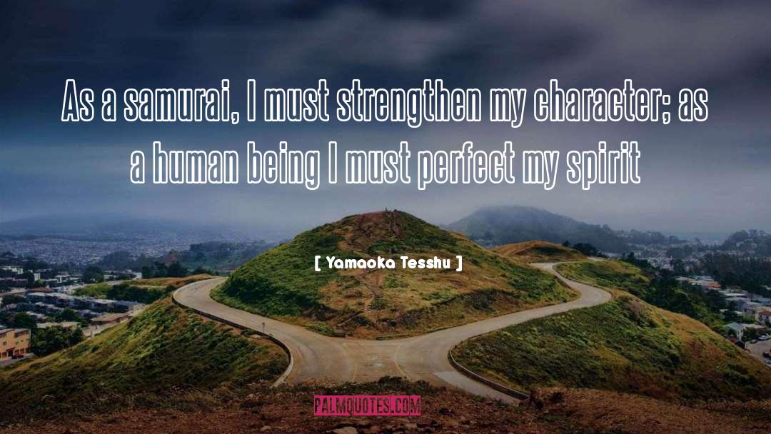 Yamaoka Tesshu Quotes: As a samurai, I must