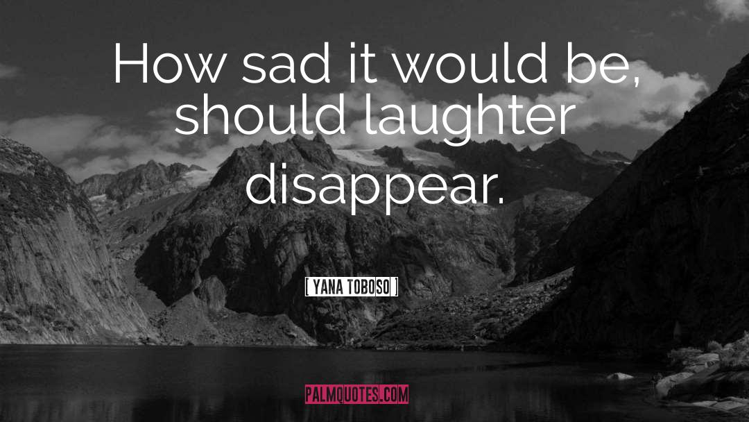 Yana Toboso Quotes: How sad it would be,