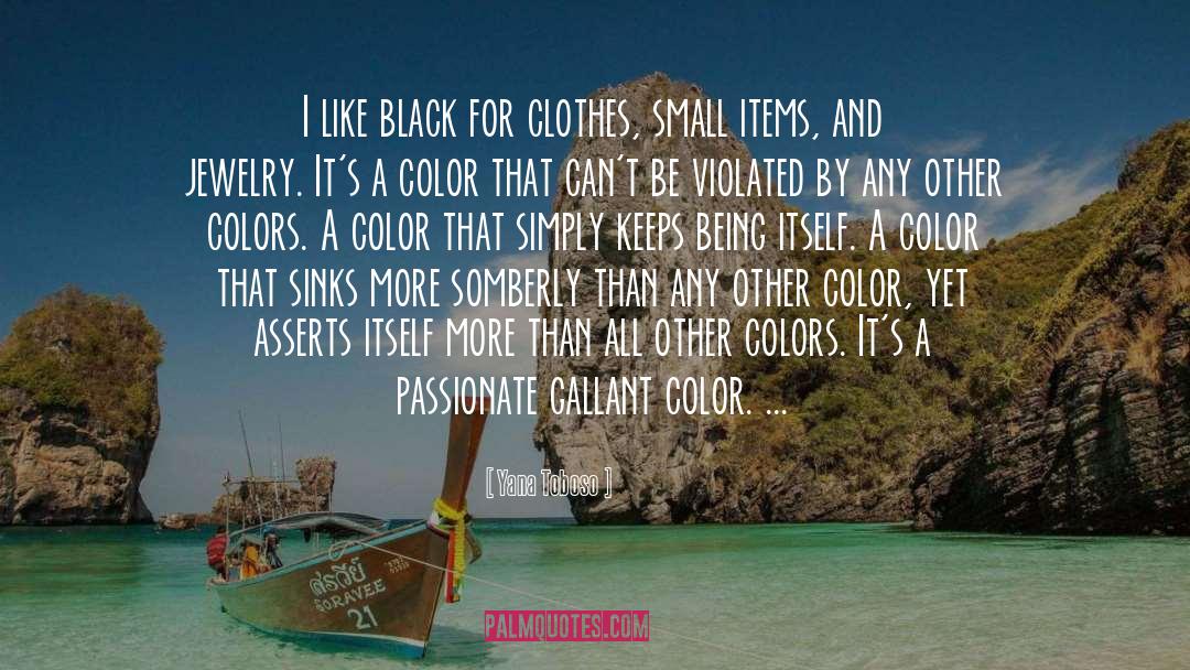 Yana Toboso Quotes: I like black for clothes,