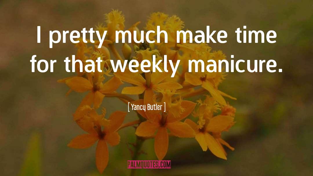 Yancy Butler Quotes: I pretty much make time