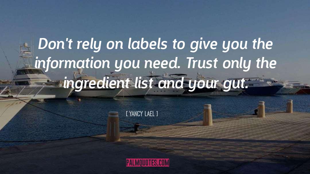 Yancy Lael Quotes: Don't rely on labels to