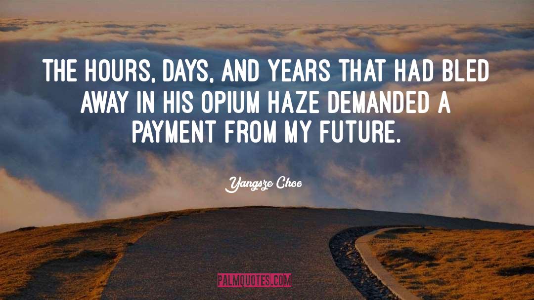 Yangsze Choo Quotes: The hours, days, and years