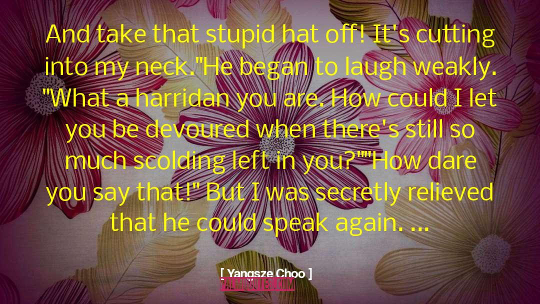 Yangsze Choo Quotes: And take that stupid hat