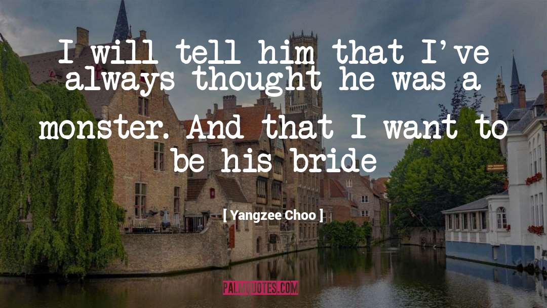 Yangzee Choo Quotes: I will tell him that