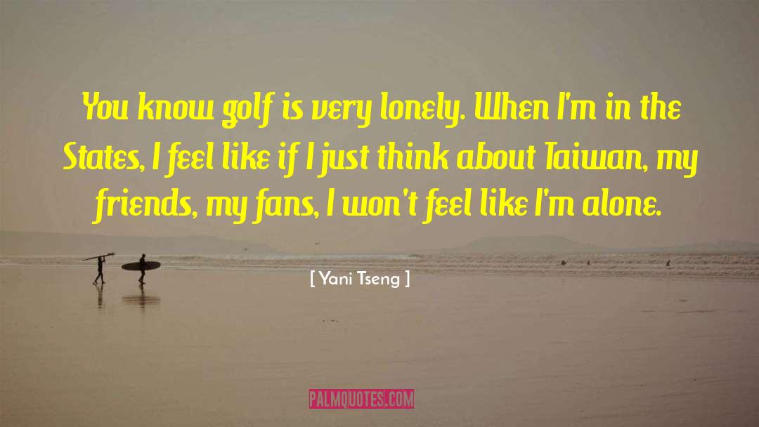Yani Tseng Quotes: You know golf is very