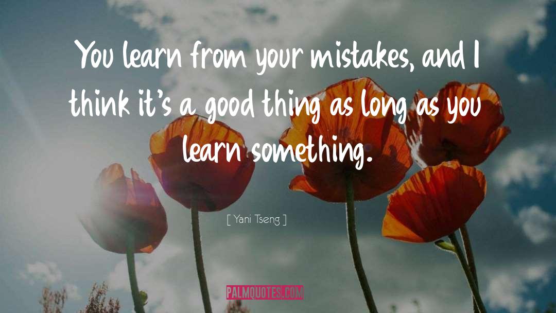 Yani Tseng Quotes: You learn from your mistakes,