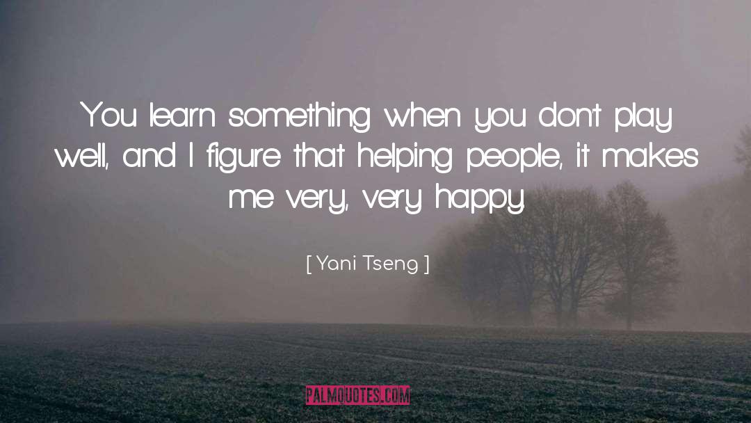 Yani Tseng Quotes: You learn something when you