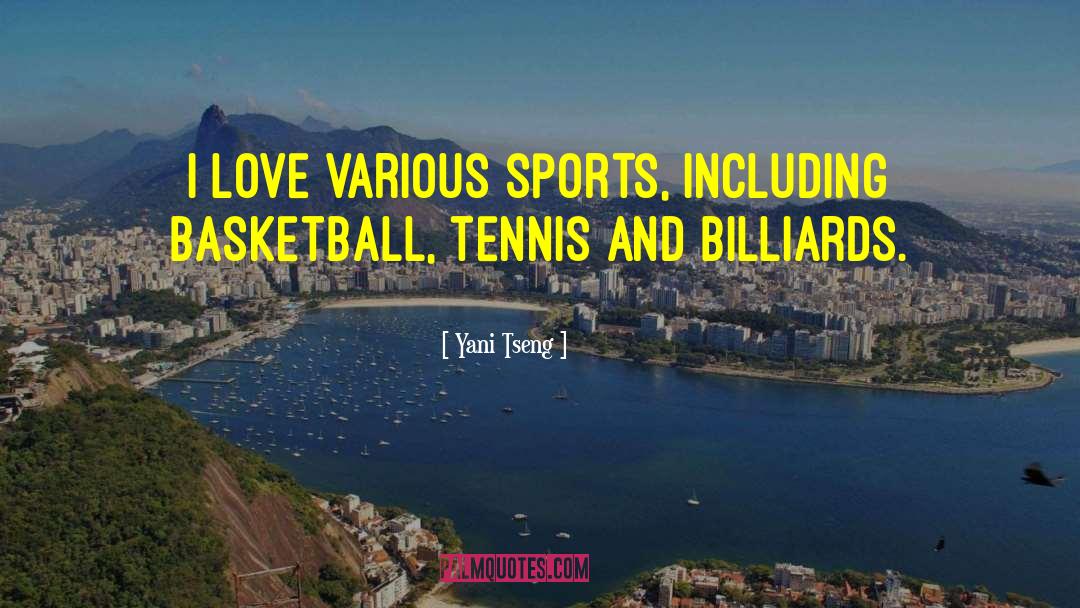 Yani Tseng Quotes: I love various sports, including