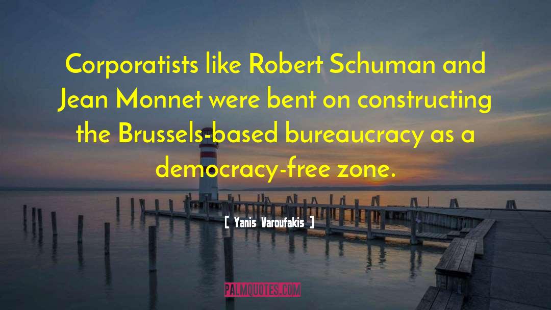 Yanis Varoufakis Quotes: Corporatists like Robert Schuman and