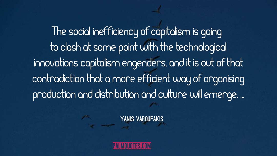 Yanis Varoufakis Quotes: The social inefficiency of capitalism