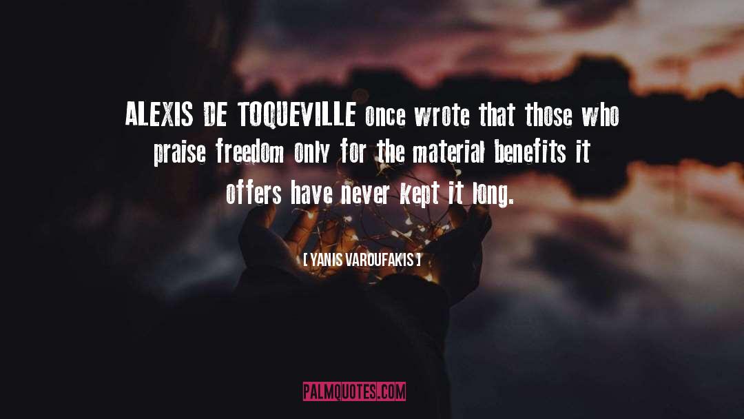 Yanis Varoufakis Quotes: ALEXIS DE TOQUEVILLE once wrote