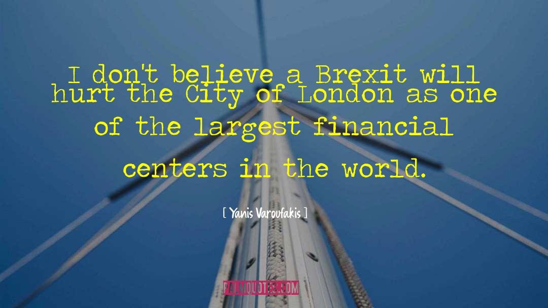 Yanis Varoufakis Quotes: I don't believe a Brexit