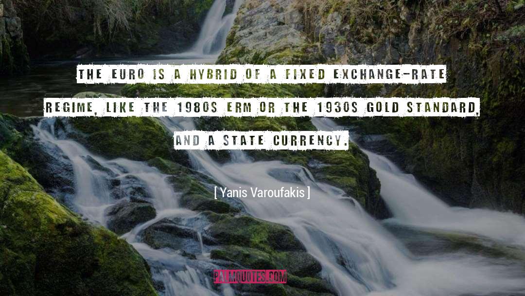 Yanis Varoufakis Quotes: The euro is a hybrid
