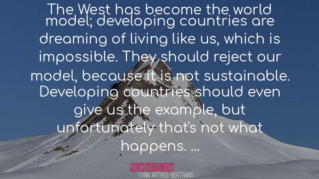 Yann Arthus-Bertrand Quotes: The West has become the