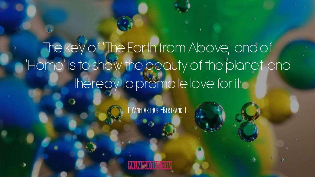 Yann Arthus-Bertrand Quotes: The key of 'The Earth