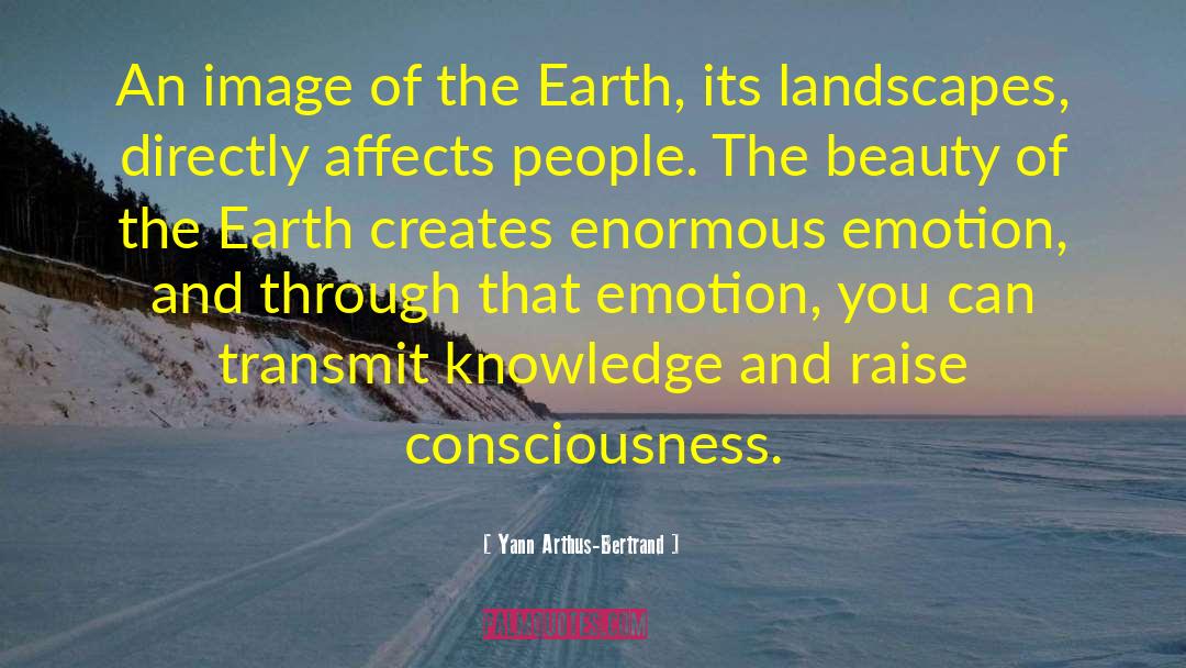 Yann Arthus-Bertrand Quotes: An image of the Earth,