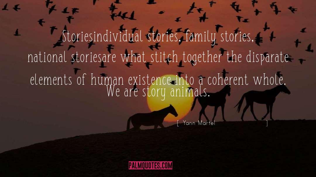 Yann Martel Quotes: Stories<br>individual stories, family stories, national