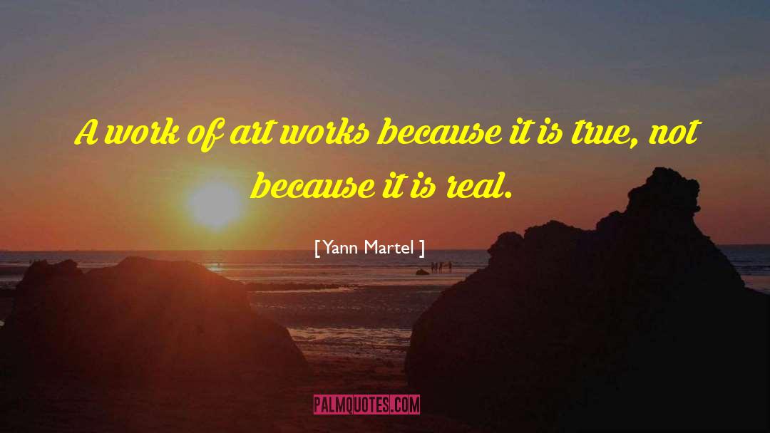 Yann Martel Quotes: A work of art works