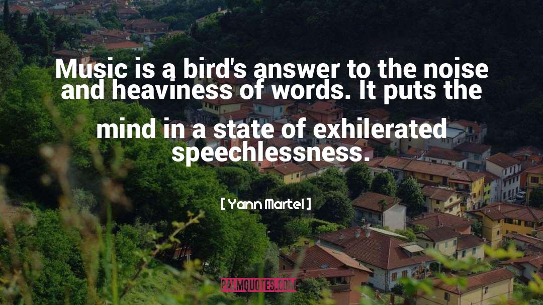 Yann Martel Quotes: Music is a bird's answer