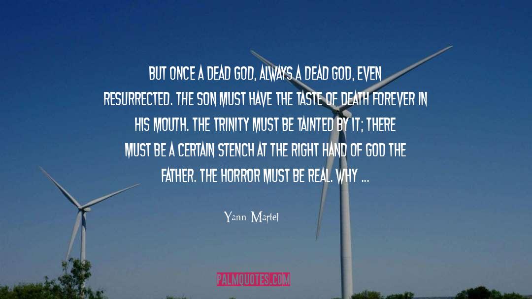 Yann Martel Quotes: But once a dead God,