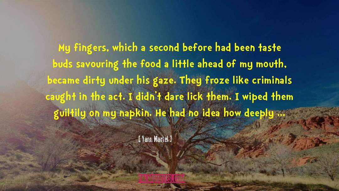 Yann Martel Quotes: My fingers, which a second