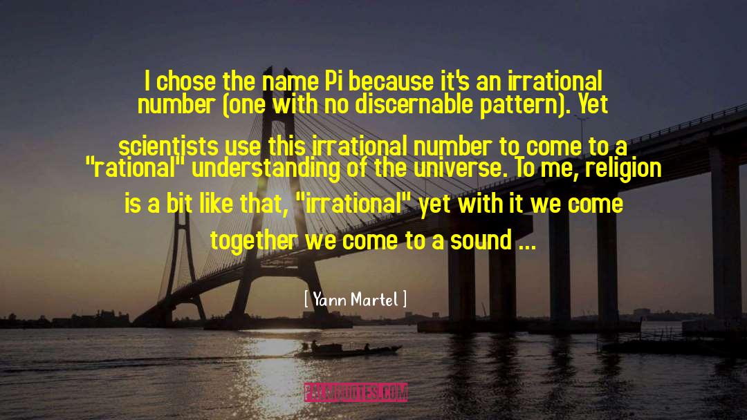 Yann Martel Quotes: I chose the name Pi