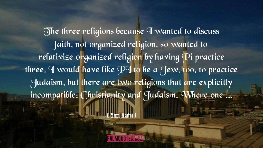 Yann Martel Quotes: The three religions because I