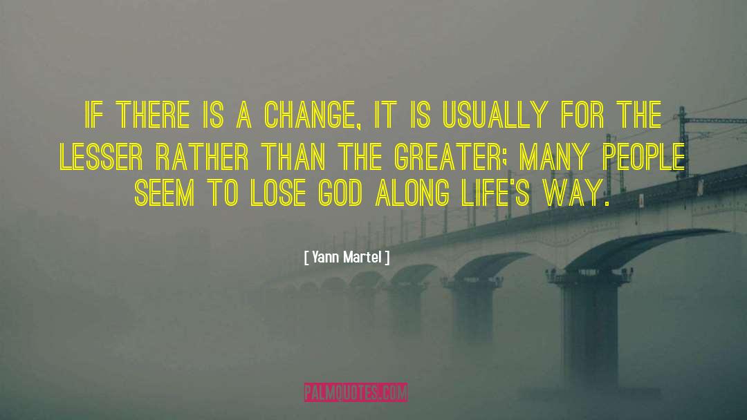 Yann Martel Quotes: If there is a change,