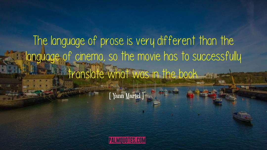 Yann Martel Quotes: The language of prose is