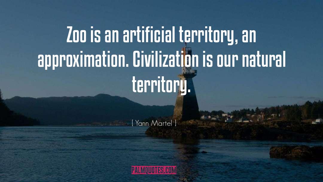 Yann Martel Quotes: Zoo is an artificial territory,