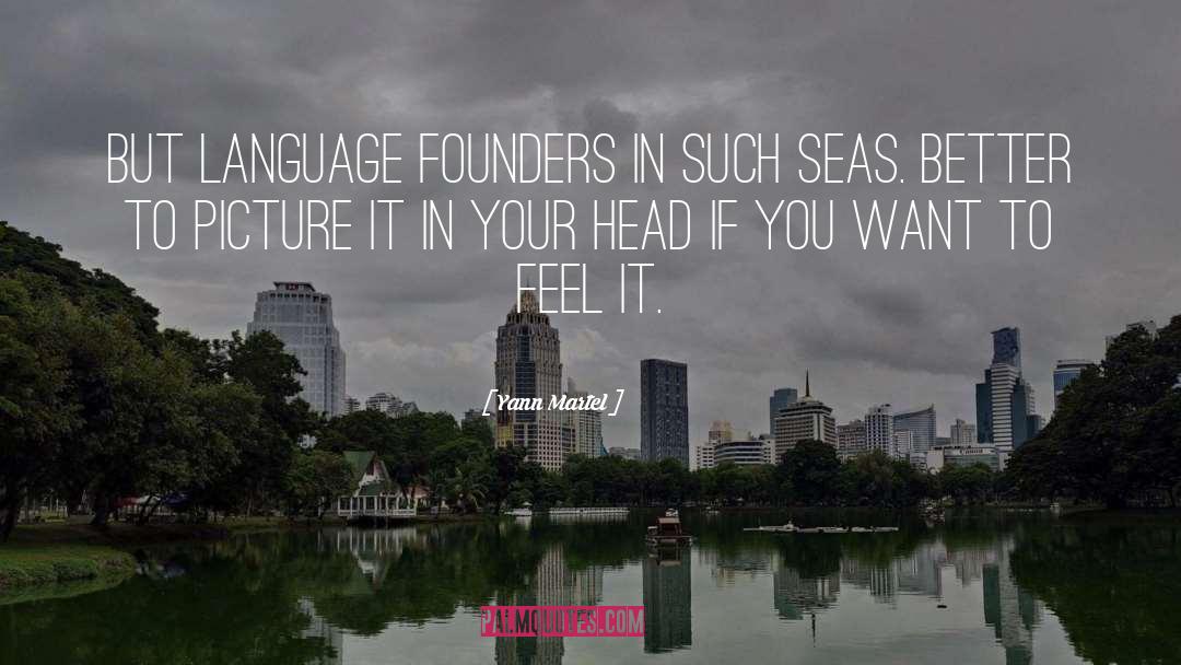 Yann Martel Quotes: But language founders in such
