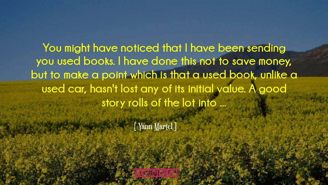 Yann Martel Quotes: You might have noticed that