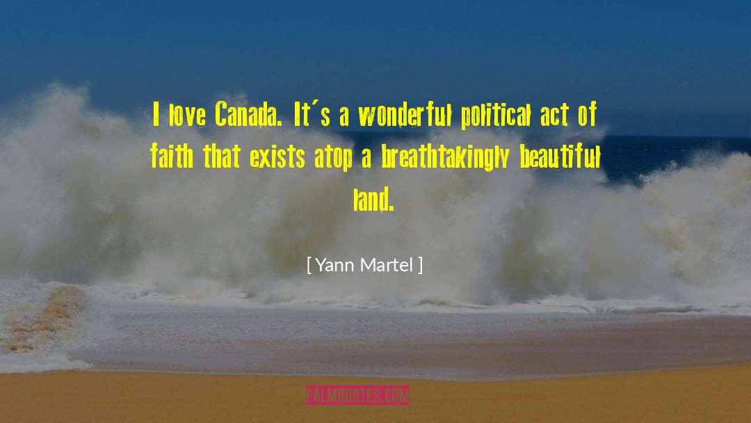 Yann Martel Quotes: I love Canada. It's a