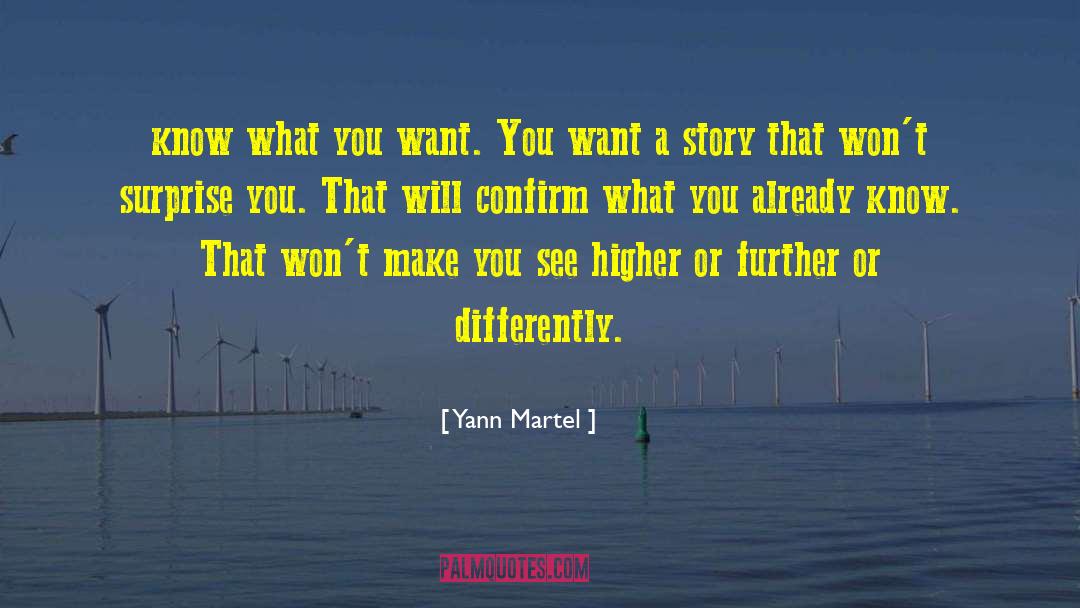 Yann Martel Quotes: know what you want. You