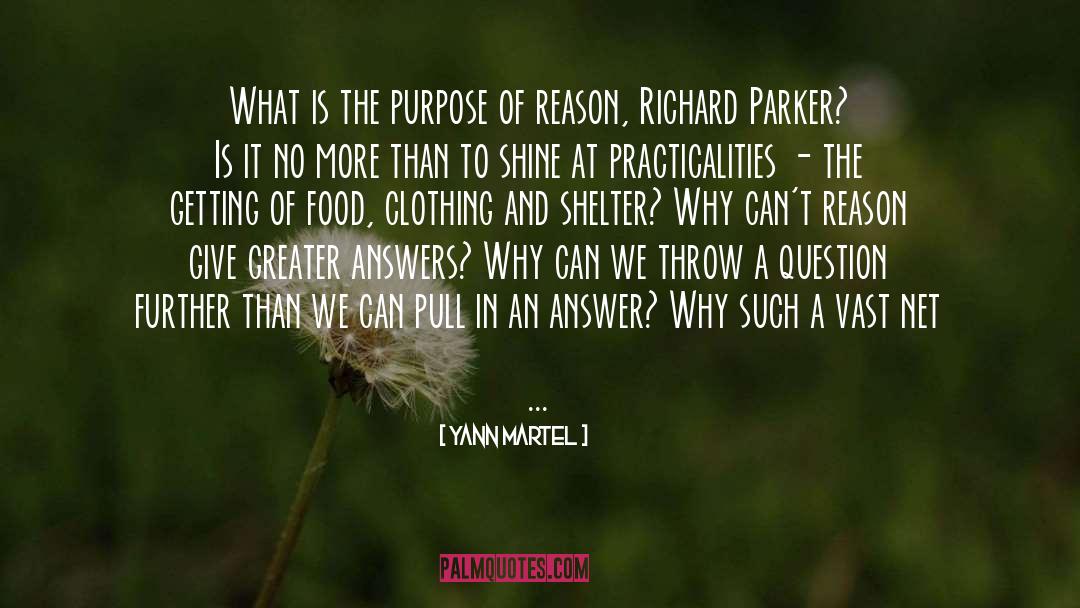 Yann Martel Quotes: What is the purpose of