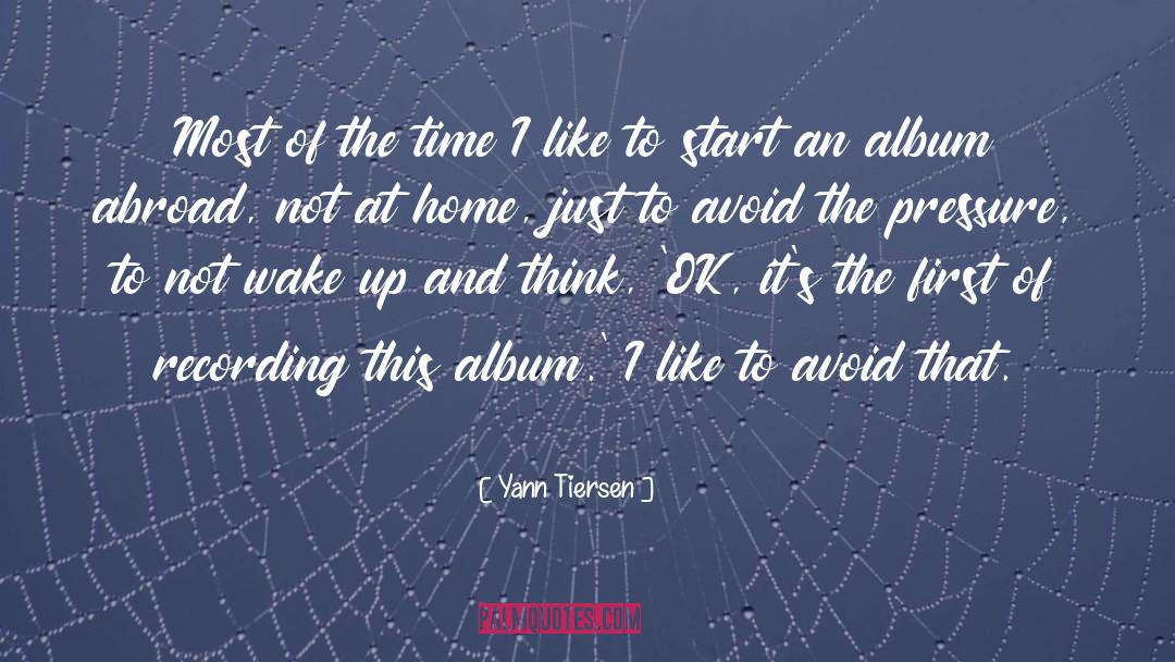 Yann Tiersen Quotes: Most of the time I