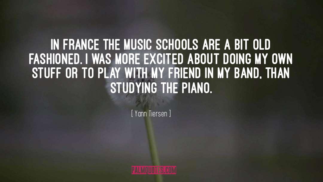 Yann Tiersen Quotes: In France the music schools