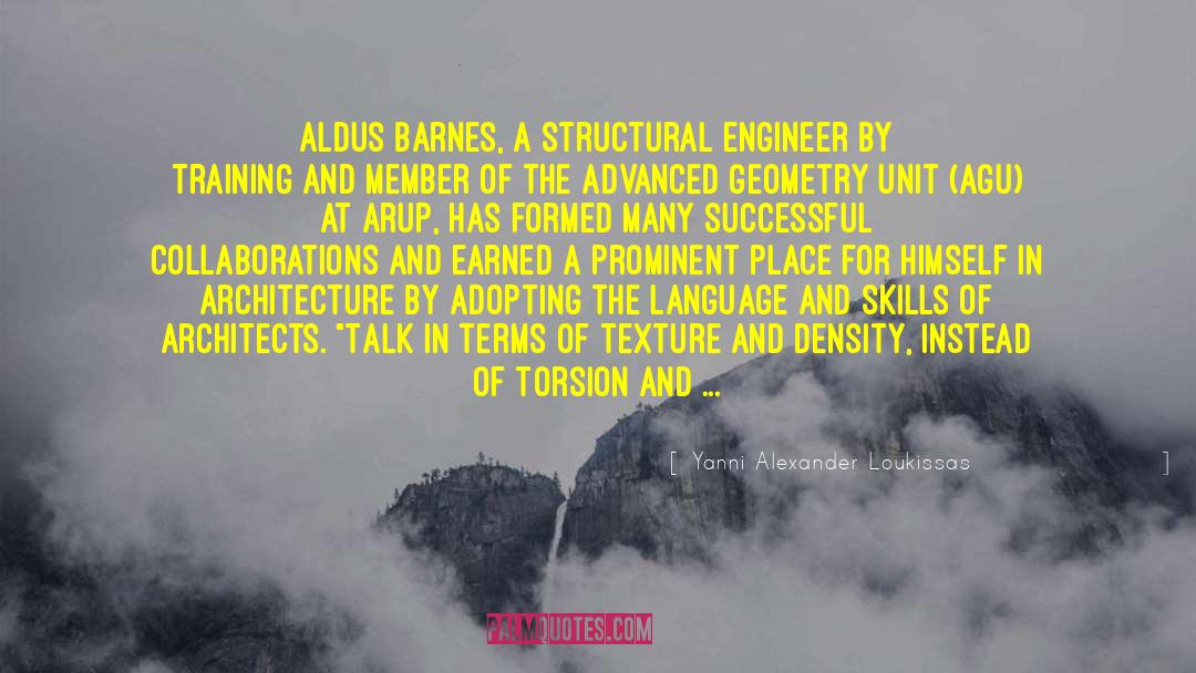 Yanni Alexander Loukissas Quotes: Aldus Barnes, a structural engineer